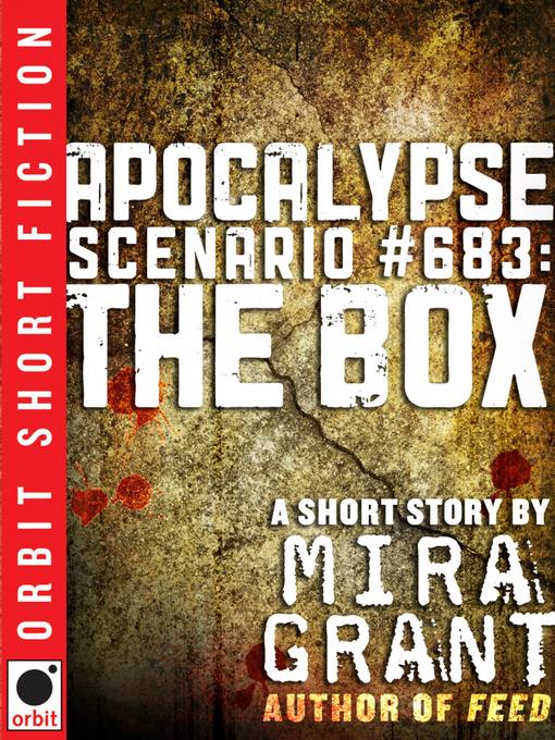 Title details for Apocalypse Scenario #683: The Box by Mira Grant - Wait list